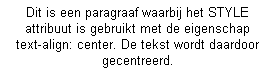 Voorbeeld text-align: center. Klik op de afbeelding en bekijk de weergave door de browser.